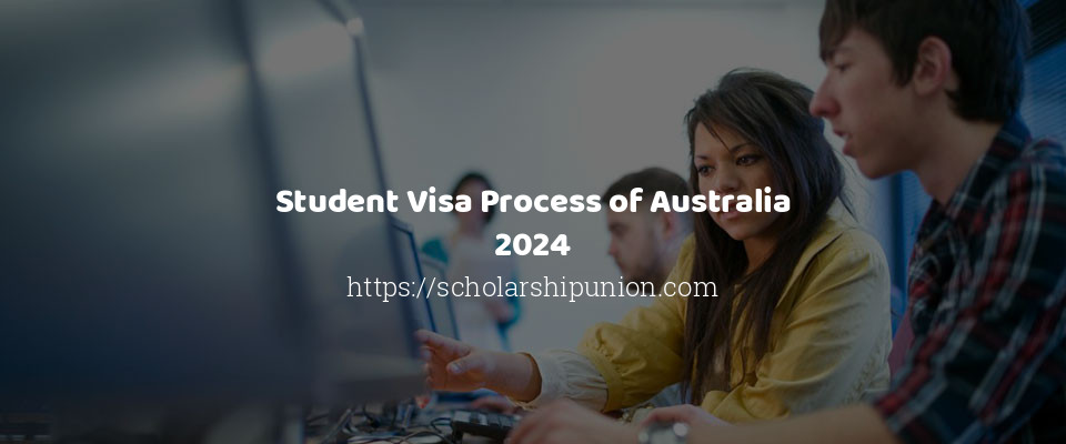Feature image for Student Visa Process of Australia 2024
