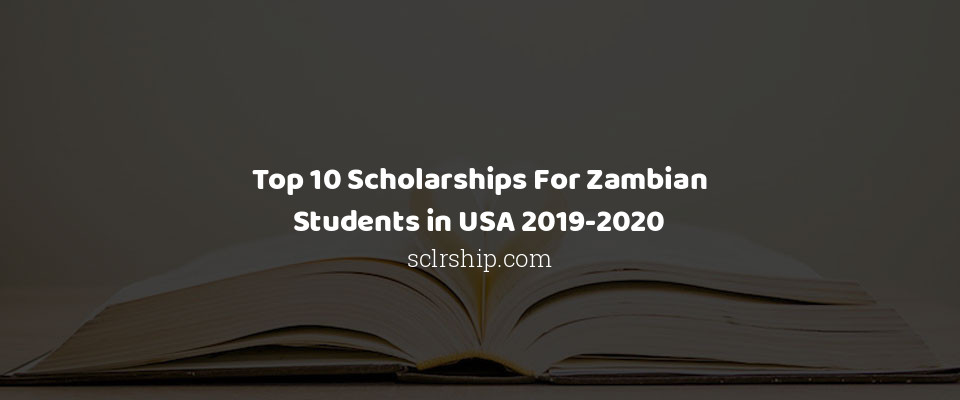 Feature image for Top 10 Scholarships For Zambian Students in USA 2019-2020