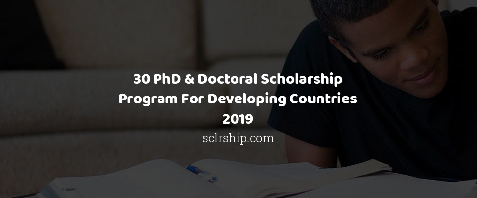 Feature image for 30 PhD & Doctoral Scholarship Program For Developing Countries 2019