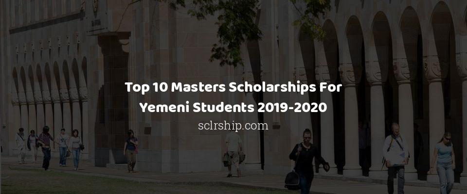Feature image for Top 10 Masters Scholarships For Yemeni Students 2019-2020