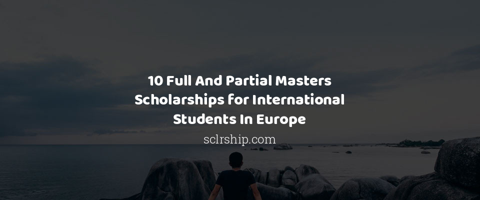 Feature image for 10 Full And Partial Masters Scholarships for International Students In Europe