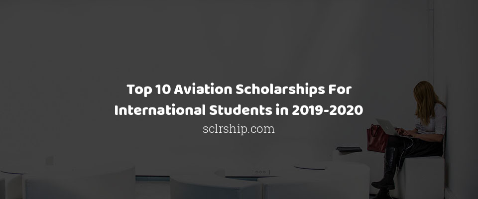 Feature image for Top 10 Aviation Scholarships For International Students in 2019-2020