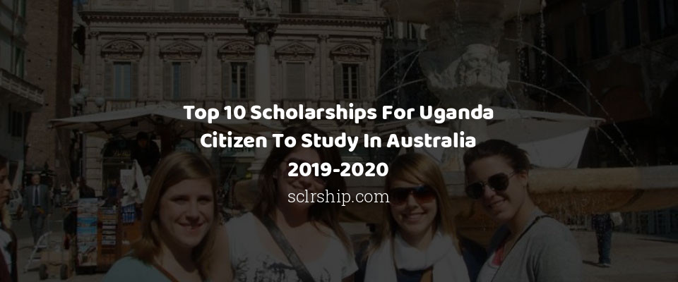 Feature image for Top 10 Scholarships For Uganda Citizen To Study In Australia 2019-2020