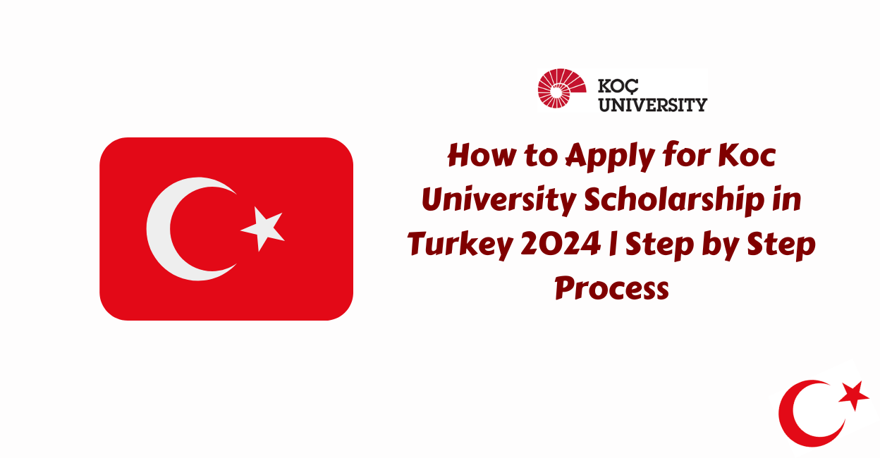Feature image for How to Apply for Koc University Scholarship in Turkey 2024 | Step by Step Process