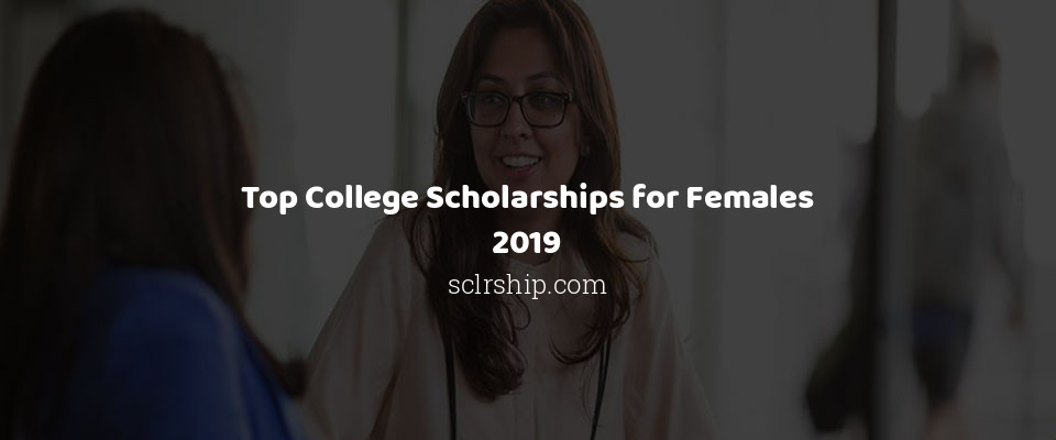 Feature image for Top College Scholarships for Females 2019