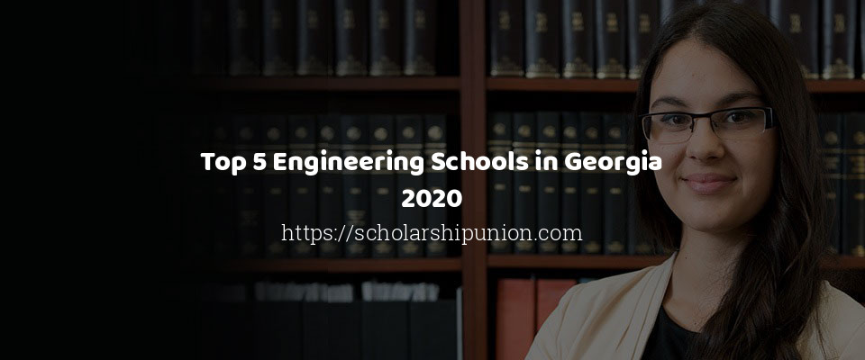 Feature image for Top 5 Engineering Schools in Georgia 2020