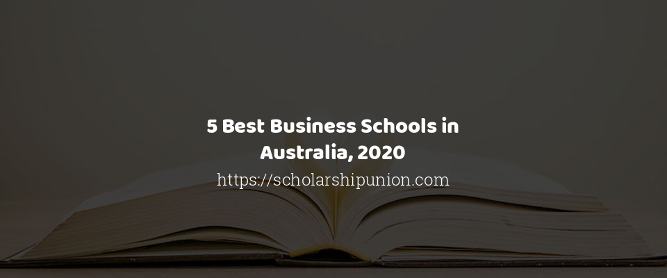 Feature image for 5 Best Business Schools in Australia, 2020