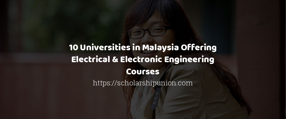 Feature image for 10 Universities in Malaysia Offering Electrical & Electronic Engineering Courses