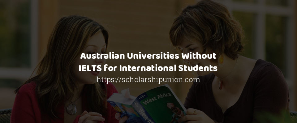 Feature image for Australian Universities Without IELTS for International Students