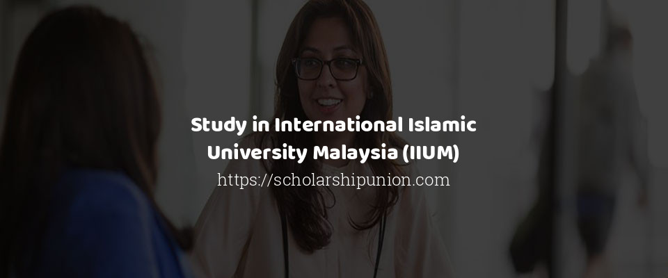 Feature image for Study in International Islamic University Malaysia (IIUM)