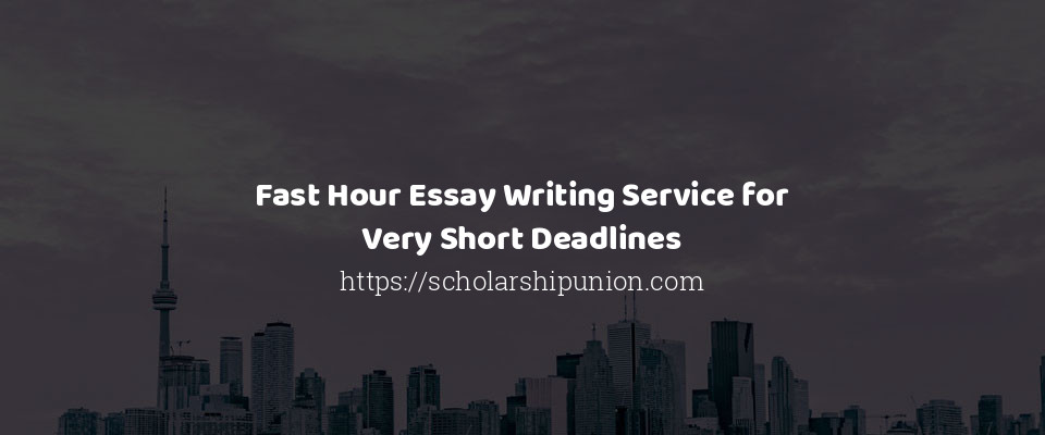 Feature image for Fast Hour Essay Writing Service for Very Short Deadlines