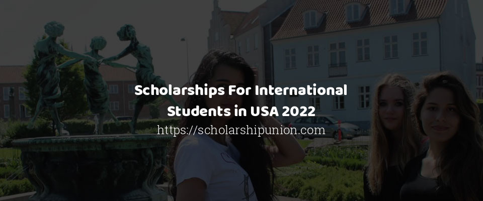 Feature image for Scholarships For International Students in USA 2022