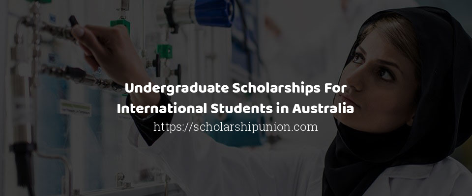 Feature image for Undergraduate Scholarships For International Students in Australia
