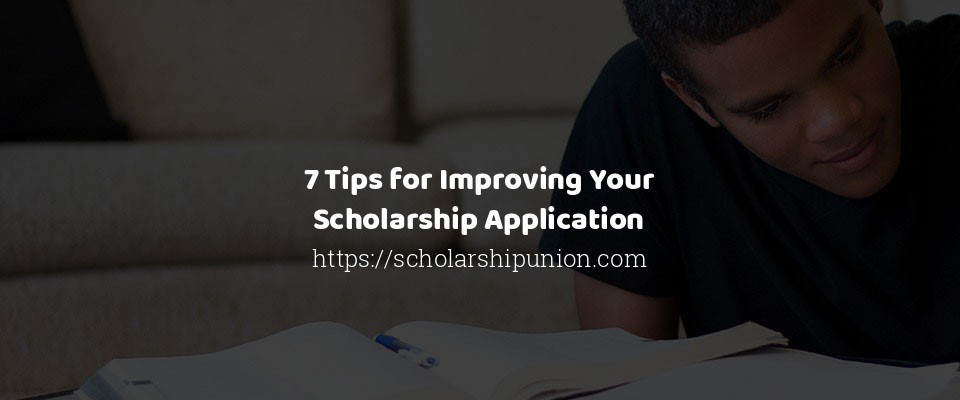 Feature image for 7 Tips for Improving Your Scholarship Application