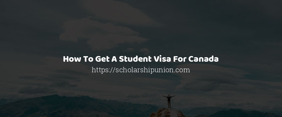 Feature image for How To Get A Student Visa For Canada