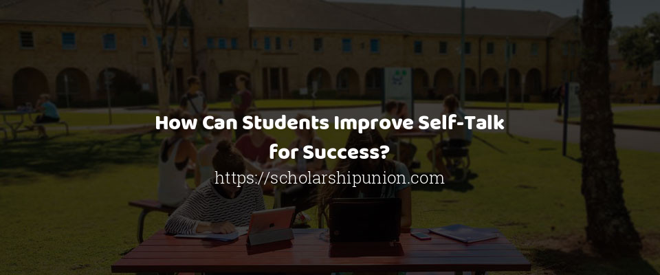 Feature image for How Can Students Improve Self-Talk for Success?