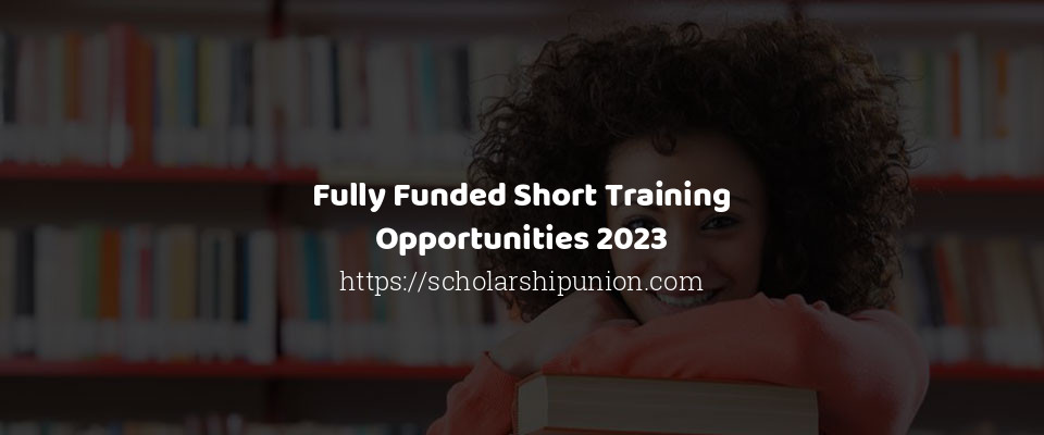 Feature image for Fully Funded Short Training Opportunities 2023