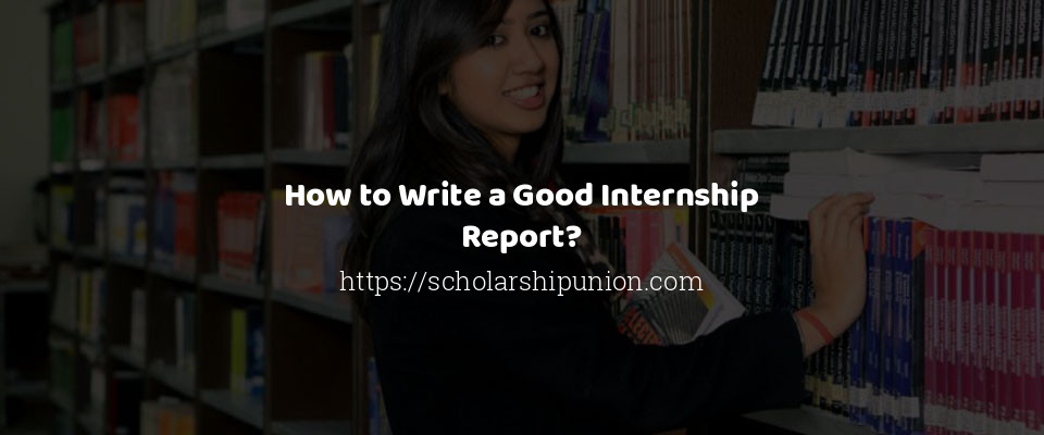 Feature image for How to Write a Good Internship Report?