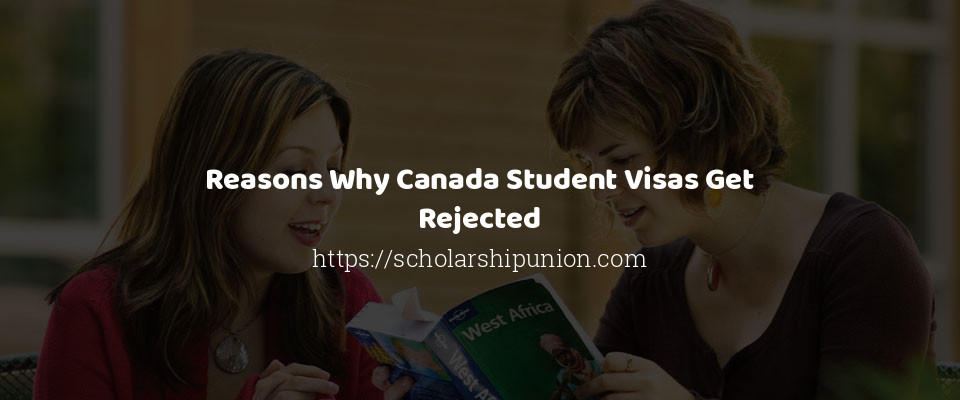 Feature image for Reasons Why Canada Student Visas Get Rejected