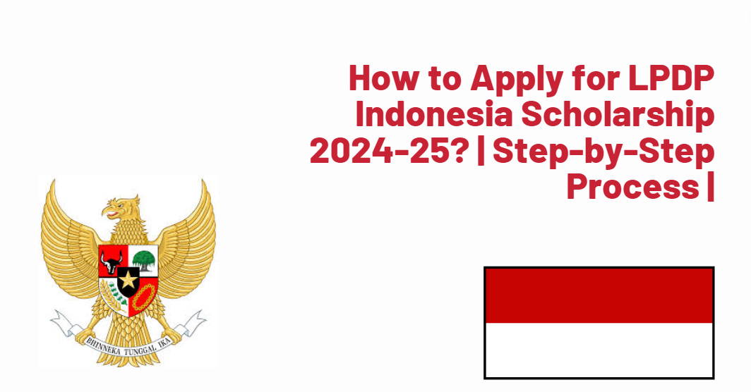Feature image for How to Apply for LPDP Indonesia Scholarship 2024-25? | Step-by-Step Process |