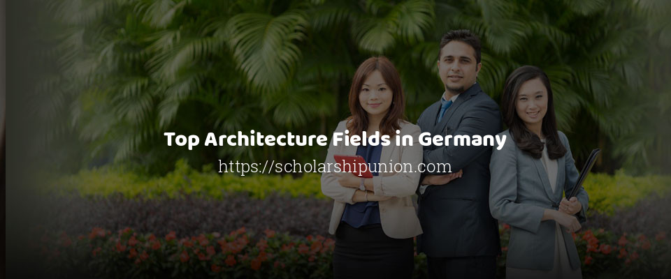 Feature image for Top Architecture Fields in Germany