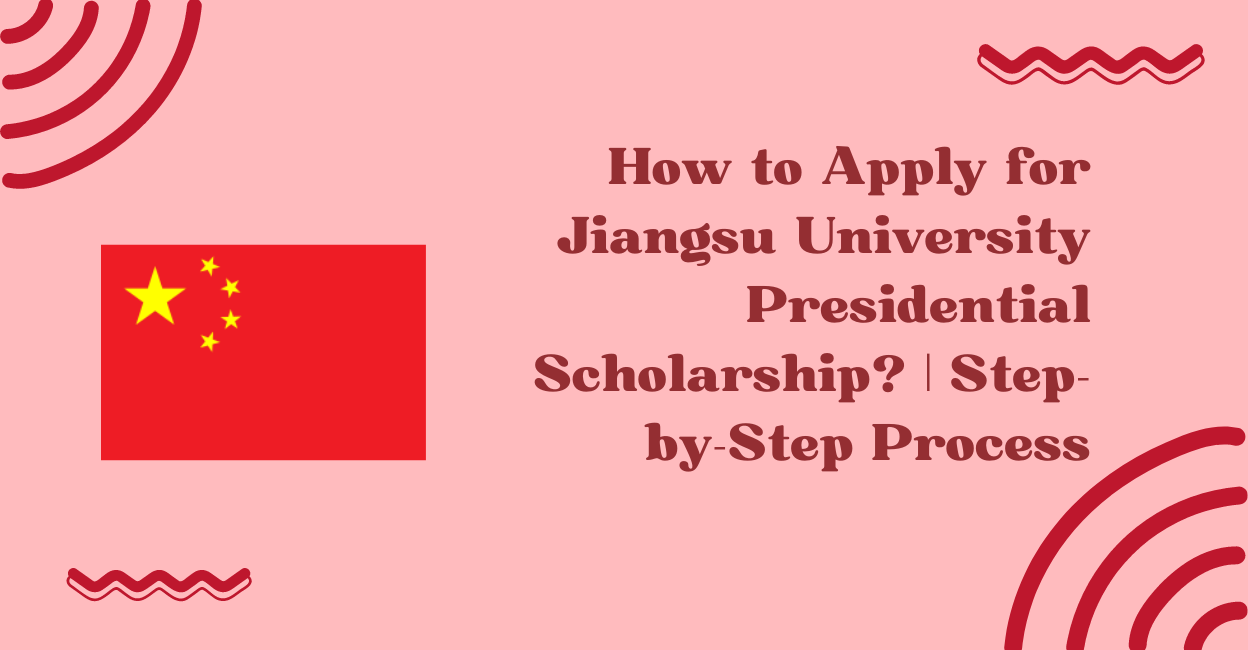 Feature image for How to Apply for Jiangsu University Presidential Scholarship? | Step-by-Step Process