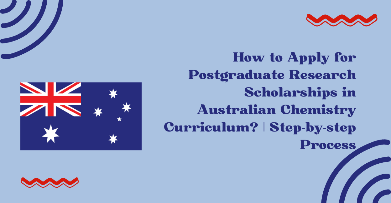 Feature image for How to Apply for Postgraduate Research Scholarships in Australian Chemistry Curriculum | Step-by-step Process