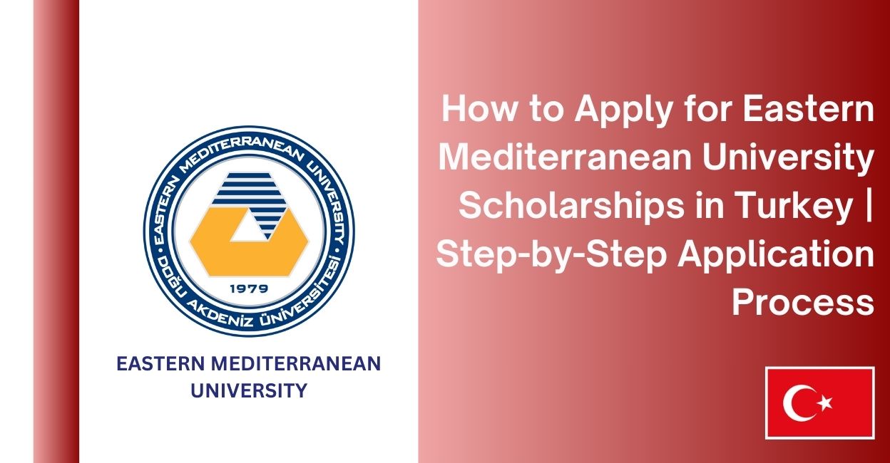 Feature image for How to Apply for Eastern Mediterranean University Scholarships in Turkey | Step-by-Step Application Process