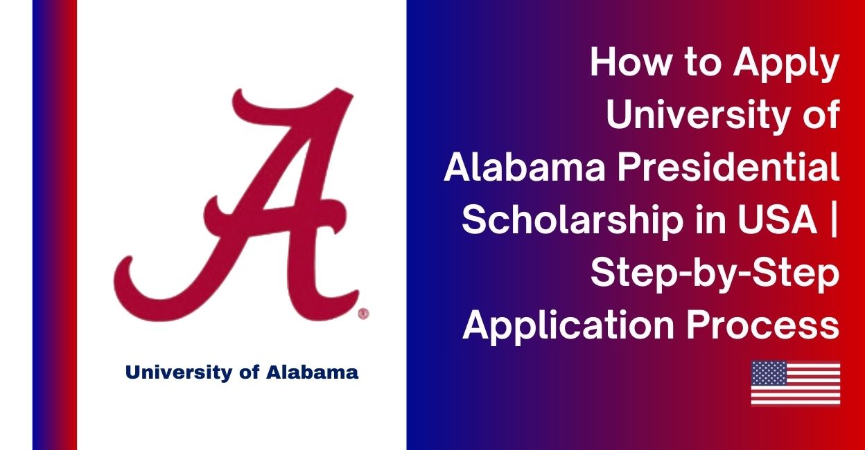 Feature image for How to Apply University of Alabama Presidential Scholarship in USA | Step-by-Step Application Process