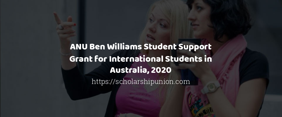 Feature image for ANU Ben Williams Student Support Grant for International Students in Australia, 2020
