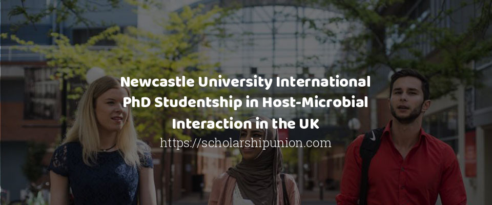 Feature image for Newcastle University International PhD Studentship in Host-Microbial Interaction in the UK