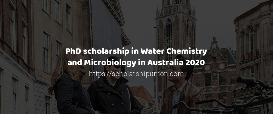 Feature image for PhD scholarship in Water Chemistry and Microbiology in Australia 2020