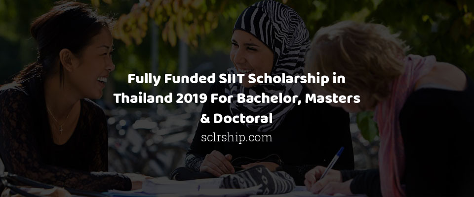 Feature image for Fully Funded SIIT Scholarship in Thailand 2019 For Bachelor, Masters & Doctoral