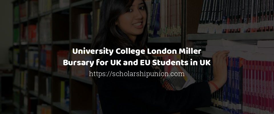 Feature image for University College London Miller Bursary for UK and EU Students in UK