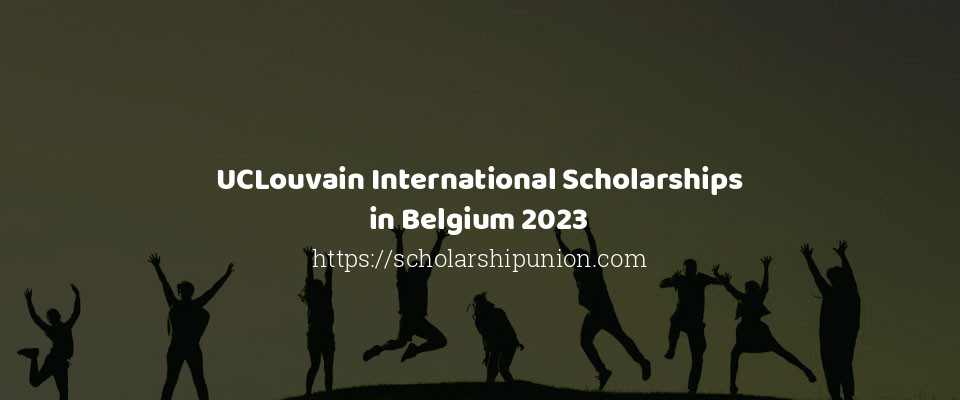 Feature image for UCLouvain International Scholarships in Belgium 2023