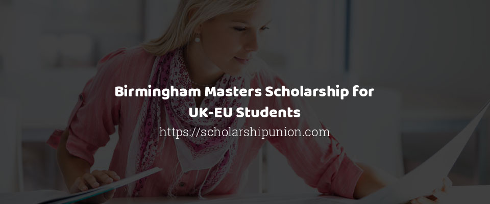Feature image for Birmingham Masters Scholarship for UK-EU Students