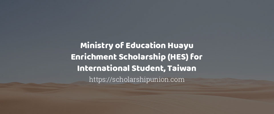 Feature image for Ministry of Education Huayu Enrichment Scholarship (HES) for International Student, Taiwan