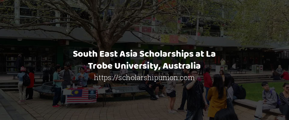 Feature image for South East Asia Scholarships at La Trobe University, Australia