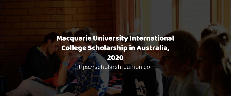 Feature image for Macquarie University International College Scholarship in Australia, 2020