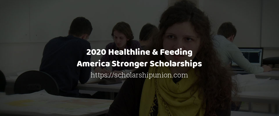 Feature image for 2020 Healthline &#038; Feeding America Stronger Scholarships