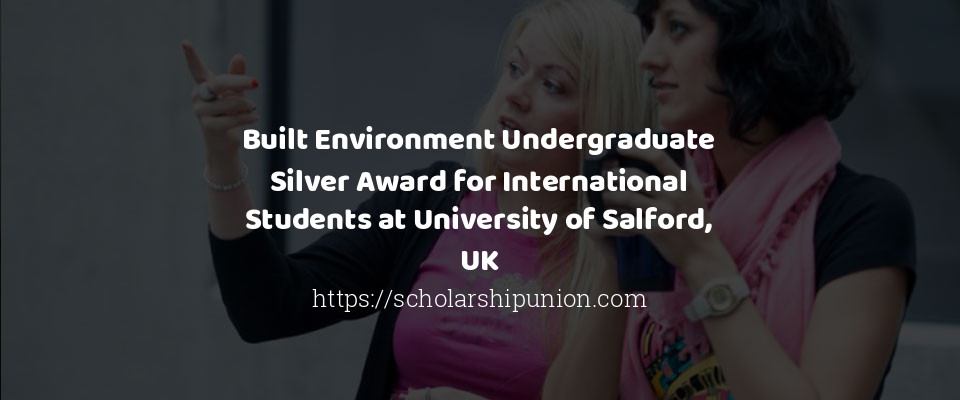 Feature image for Built Environment Undergraduate Silver Award for International Students at University of Salford, UK