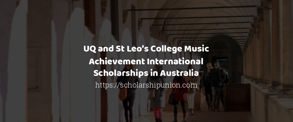 Feature image for UQ and St Leo's College Music Achievement International Scholarships in Australia
