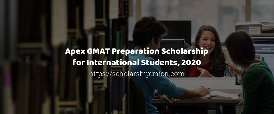 Feature image for Apex GMAT Preparation Scholarship for International Students, 2020