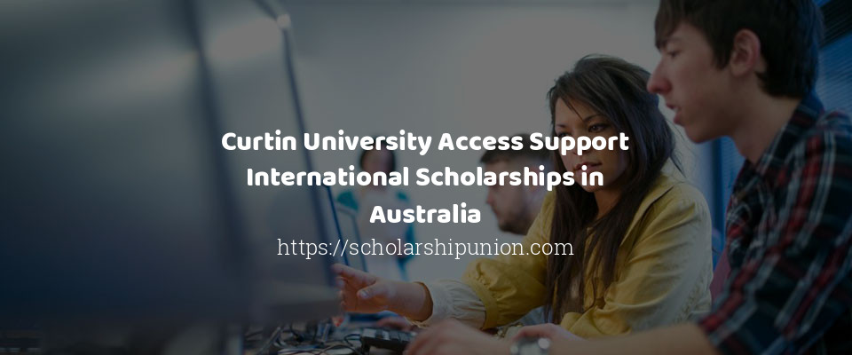 Feature image for Curtin University Access Support International Scholarships in Australia
