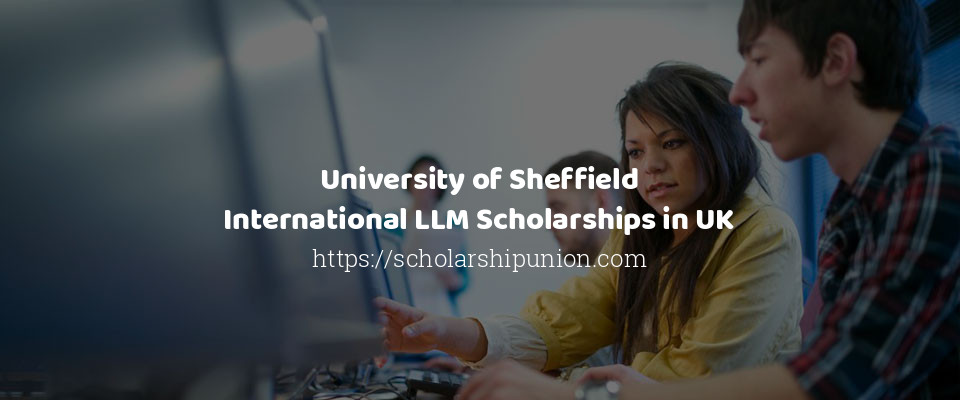 Feature image for University of Sheffield International LLM Scholarships in UK