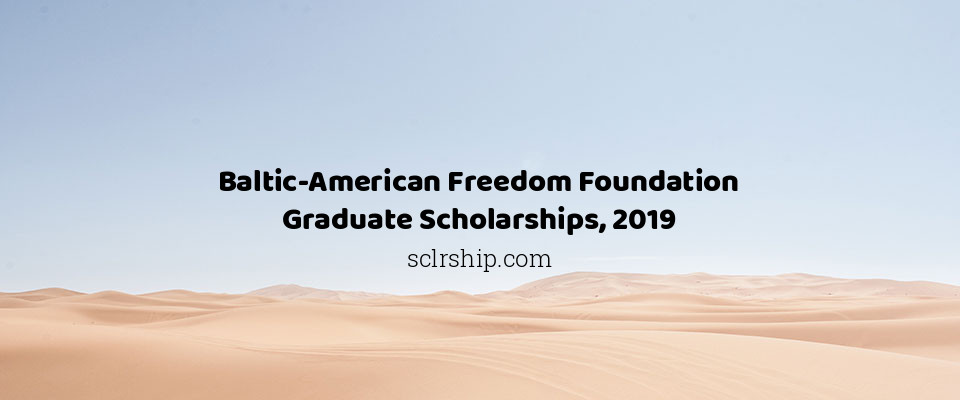 Feature image for Baltic-American Freedom Foundation Graduate Scholarships, 2019