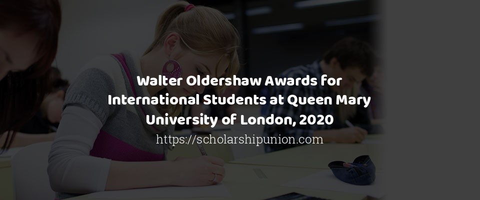 Feature image for Walter Oldershaw Awards for International Students at Queen Mary University of London, 2020