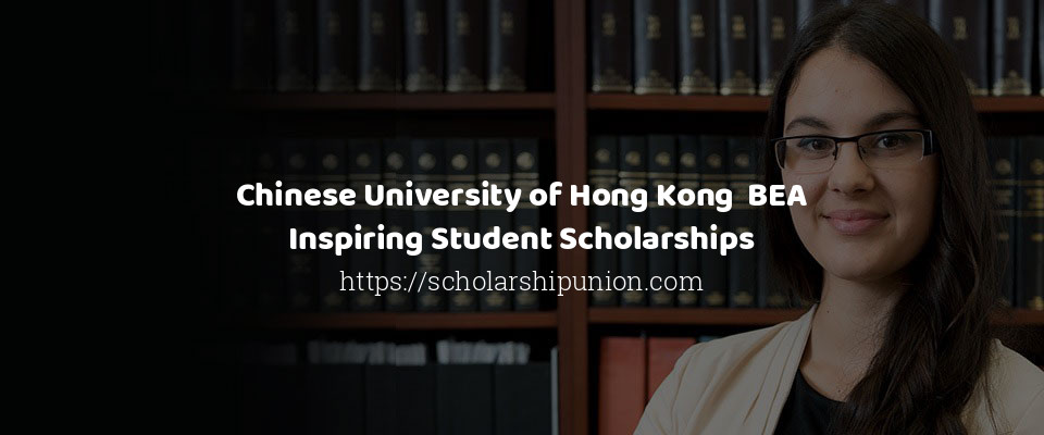 Feature image for Chinese University of Hong Kong  BEA Inspiring Student Scholarships