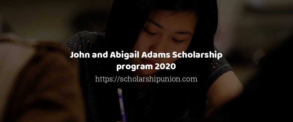 Feature image for John and Abigail Adams Scholarship program 2020
