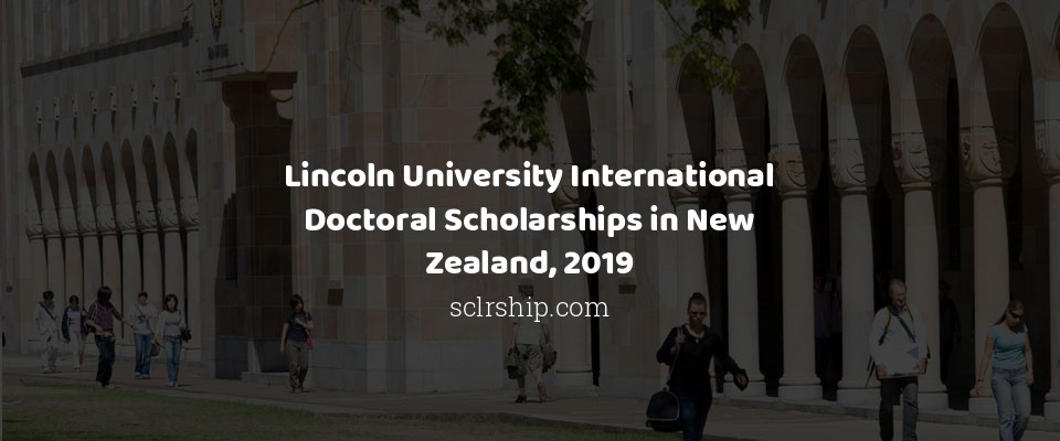 Feature image for Lincoln University International Doctoral Scholarships in New Zealand, 2019